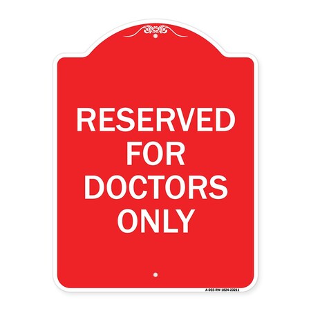 Designer Series Sign Reserved For Doctors Only, Red & White Aluminum Architectural Sign